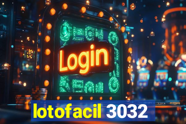 lotofacil 3032